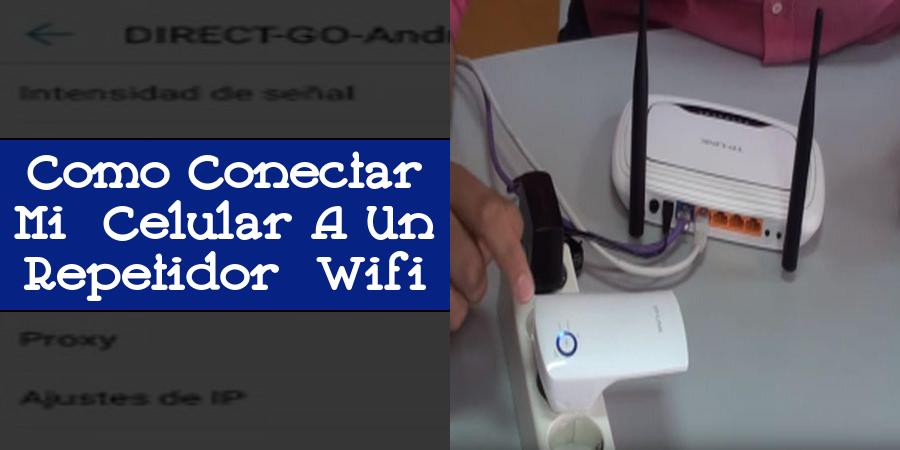 Como Conectar Mi Celular A Un Repetidor Wifi