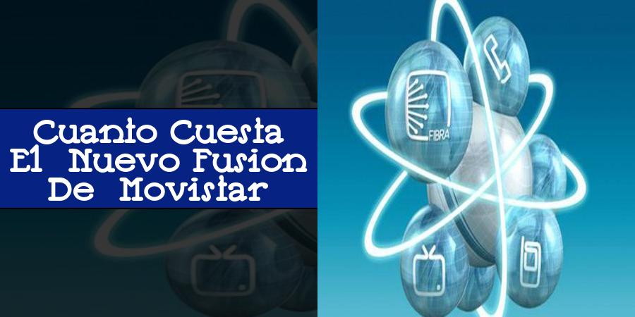 Cuanto Cuesta El Nuevo Fusion De Movistar