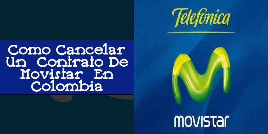 ¿Cómo cancelar un contrato de Movistar en Colombia?