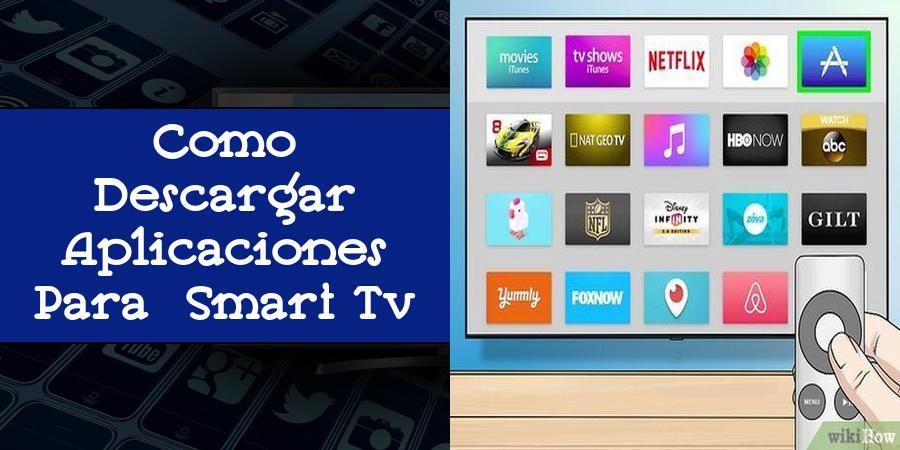 ¿Cómo descargar aplicaciones para Smart TV?
